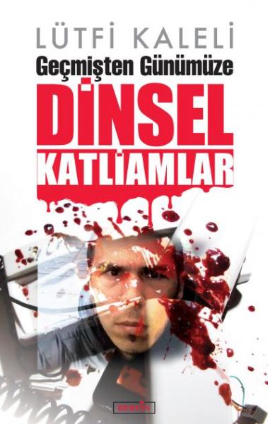 Geçmişten Günümüze Dinsel Katliamlar