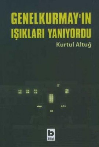 Genelkurmay’ın Işıkları Yanıyordu