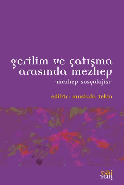 Gerilim ve Çatışma Arasında Mezhep Mustafa Tekin