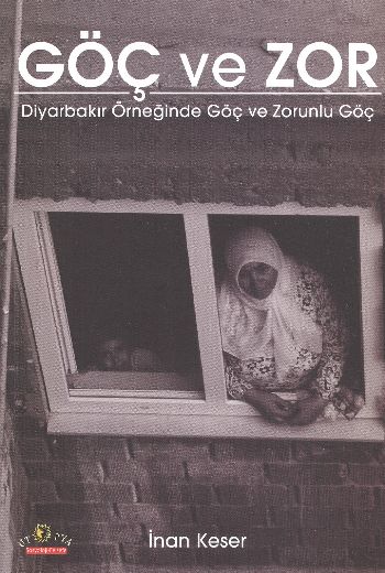 Göç ve Zor (Diyarbakır Örneğinde Göç ve Zorunlu Göç) %17 indirimli İna