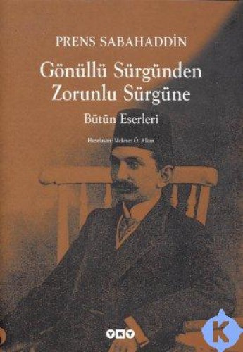 Gönüllü Sürgünden Zorunlu Sürgüne %17 indirimli Prens Sabahaddin