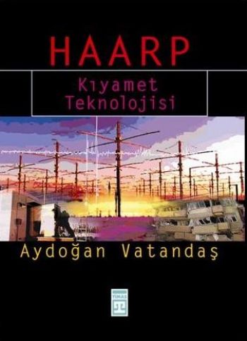 Haarp "Kıyamet Teknolojisi" %17 indirimli Aydoğan Vatandaş