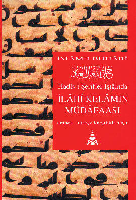 Hadis-i Şerifler Işığında İlahi Kelamın Müdafaası Arapça - Türkçe Karşılıklı Neşir