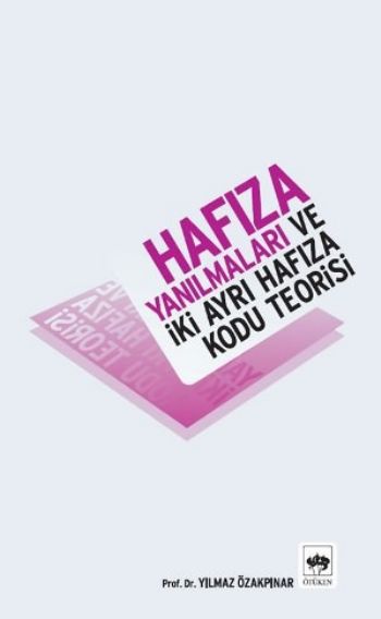 Hafıza Yanılmaları ve İki Ayrı Hafıza Kodu Teorisi