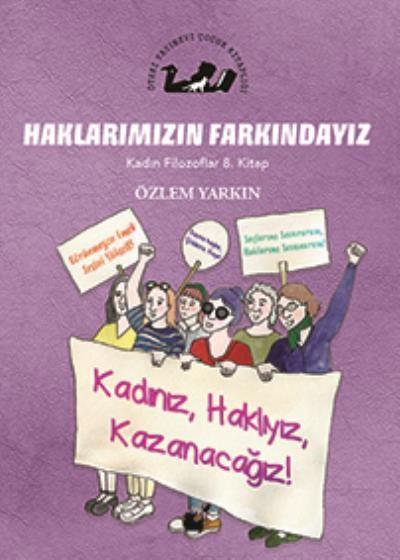 Haklarımızın Farkındayız-Kadın Filozoflar 8. Kitap