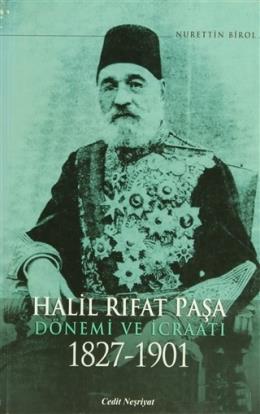 Halil Rıfat Paşa Dönemi ve İcraatı 1827-1901