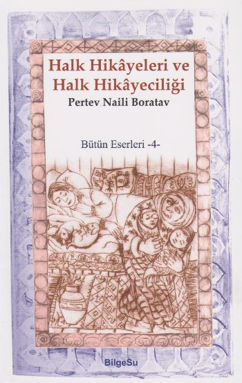 Halk Hikayelkeri ve Halk Hikayeciliği-Bütün Eserleri 4