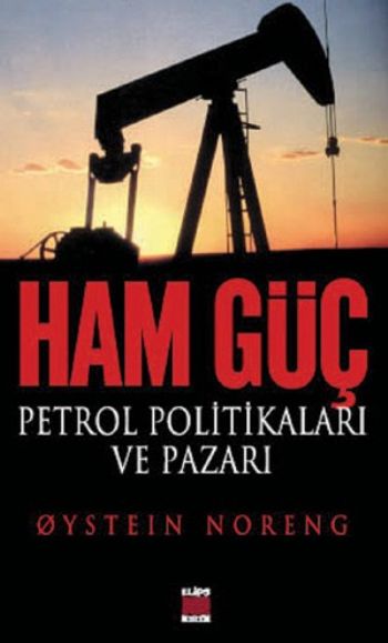 Ham Güç: Petrol Politikaları ve Pazarı