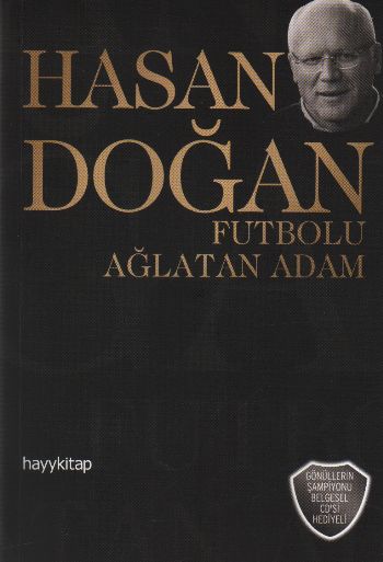 Hasan Doğan "Futbolu Ağlatan Adam"