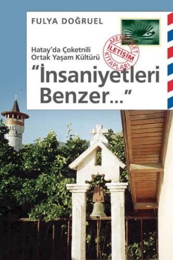 Hatay'da Çoketnili Ortak Yaşam Kültürü "İnsaniyetleri Benzer..."