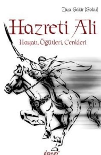 Hazreti Ali Hayatı Öğütleri Cenkleri %17 indirimli Ziya Şakir