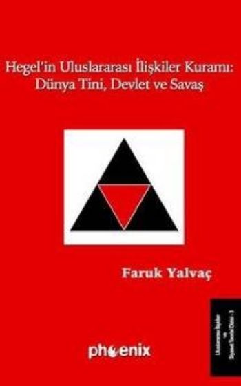 Hegel'in Uluslararası İlişkiler Kuramı: Dünya Tini Devlet ve Savaş