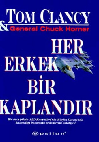 Her Erkek Bir Kaplandır Bir Avcı Pilotu ABD Kuvvetleri’nin Körfez Savaşı’nda Kazandığı Başarının Nedenlerini Anlatıyor