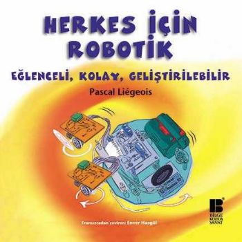 Herkes İçin Robotik Eğlenceli Kolay Geliştirilebilir