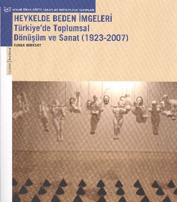 Heykelde Beden İmgeleri: Türkiye'de Toplumsal Dönüşüm ve Sanat