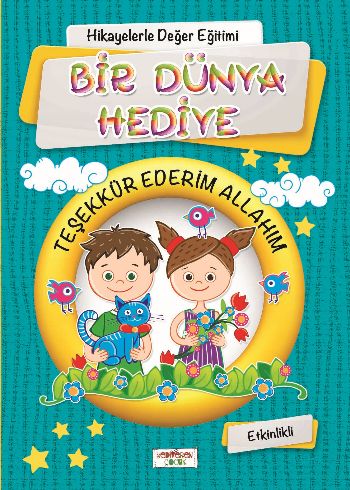 Hikayelerle Değerler Eğitimi-Bir Dünya Hediye Teşekkür Ederim Allahım -Etkinlikli-KAMPANYALI