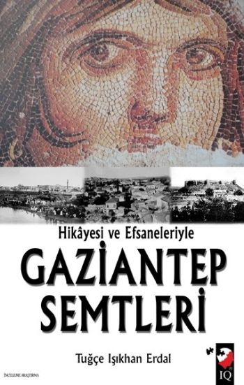 Hikayesi ve Efsaneleriyle Gaziantep Semtleri