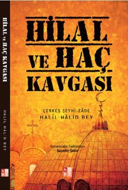 Hilal ve Haç Kavgası Halil Halid Bey