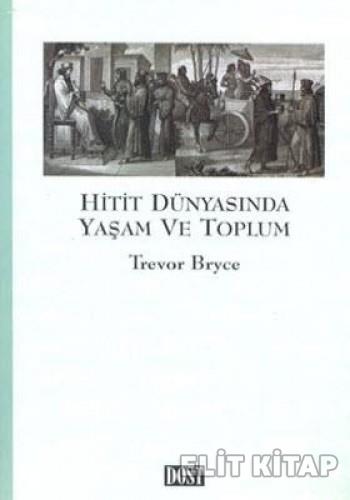 Hitit Dünyasında Yaşam ve Toplum