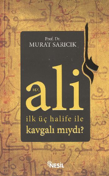 Hz. Ali İlk Üç Halife ile Kavgalı mıydı