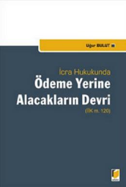 İcra Hukukunda Ödeme Yerine Alacakların Devri