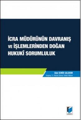 İcra Müdürünün Davranış Ve İşlemlerinden Doğan Hukuki Sorumluluk