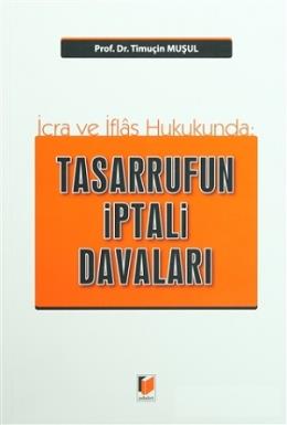 İcra ve İflas Hukukunda; Tasarrufun İptali Davaları