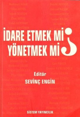 İdare Etmek mi, Yönetmek mi