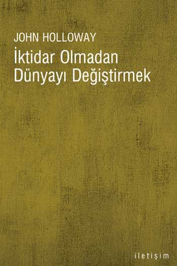 İktidar Olmadan Dünyayı Değiştirmek