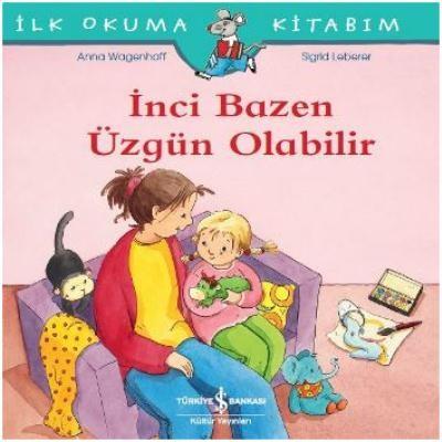 Ilk Okuma Kitabım-İnci Bazen Üzgün Olabilir