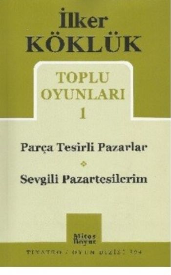 İlker Köklük Toplu Oyunları-1: Parça Tesirli Pazarlar-Sevgili Pazartesilerim