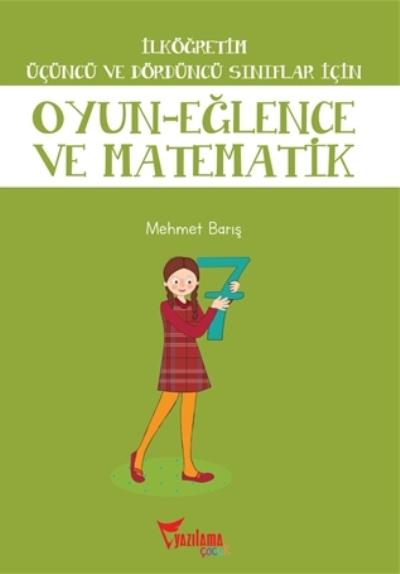 İlköğretim Üçüncü ve Dördüncü Sınıflar İçin Oyun-Eğlence ve Matematik