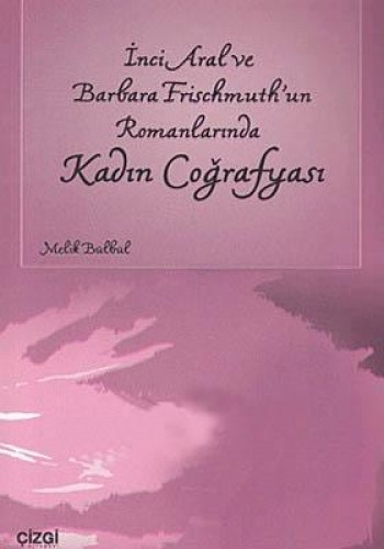 İnci Aral ve Barbara Frischmuthun Romanlarında Kadın Coğrafyası %17 in