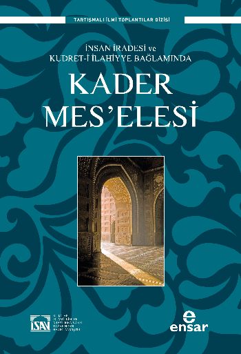 İnsan İradesi ve Kudret-i İlahiyye Bağlamında Kader Mes’elesi