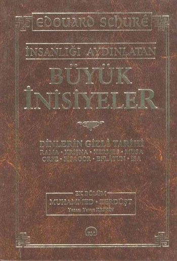 İnsanlığı Aydınlatan Büyük İnisiyeler (Dinlerin Gizli Tarihi)