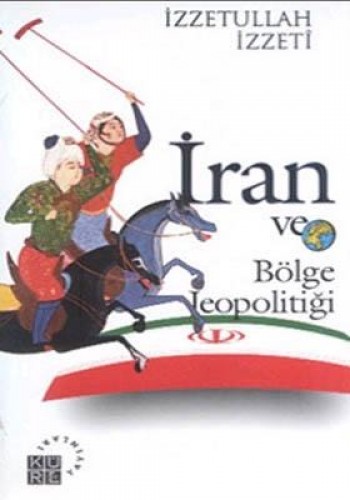 İran Ve Bölge Jeopolitiği %17 indirimli IZZETULLAH IZZETI