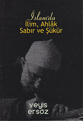 İslam’da İlim, Ahlak, Sabır ve Şükür