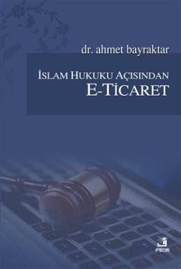 İslam Hukuku Açısından E-Ticaret