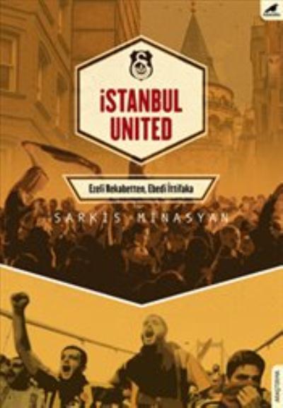 İstanbul United-Ezeli Rekabetten Edebi İttifaka