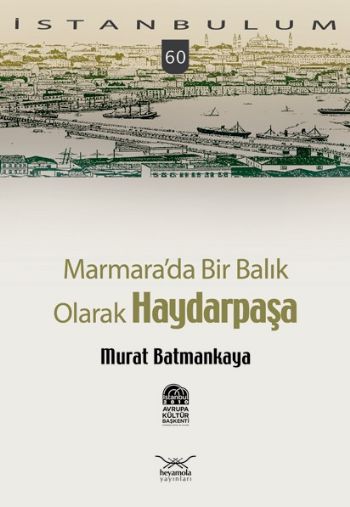 İstanbulum-60: Haydarpaşa (Marmarada Bir Balık Olarak) %17 indirimli M