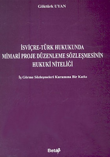 İsviçre-Türk Hukukunda Mimari Proje Düzenleme Sözleşmesinin Hukuki Niteliği