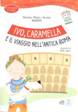 Ivo, Caramella e il Viaggio Nell’antica Roma + CD (İtalyanca Okuma Kitabı) 9-11 Yaş Livello-2