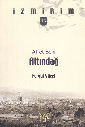 İzmirim-13: Affet Beni Altındağ %17 indirimli Fergül Yücel