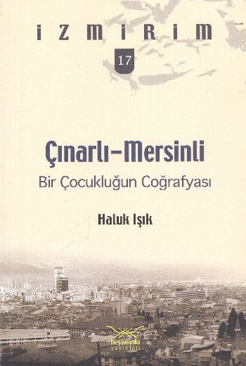 İzmirim-17: Bir Çocukluğun Coğrafyası Çınarlı-Mersinli %17 indirimli H