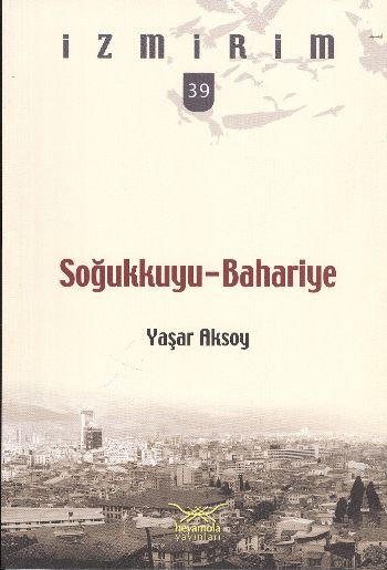 İzmirim-39: Soğukkuyu-Bahariye