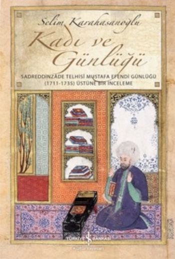 Kadı ve Günlüğü Sadreddinzade Telhisi Mustafa Efendi Günlüğü