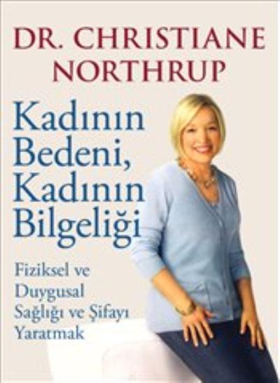 Kadının Bedeni, Kadının Bilgeliği Christiane Northrup