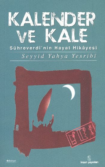 Kalender ve Kale (Sühreverdi'nin Hayat Hikayesi)