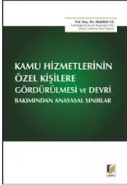 Kamu Hizmetlerinin Özel Kişilere Gördürülmesi ve Devri Bakımından Anayasal Sınırlar