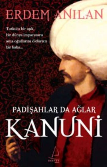 Kanuni - Padişahlar da Ağlar